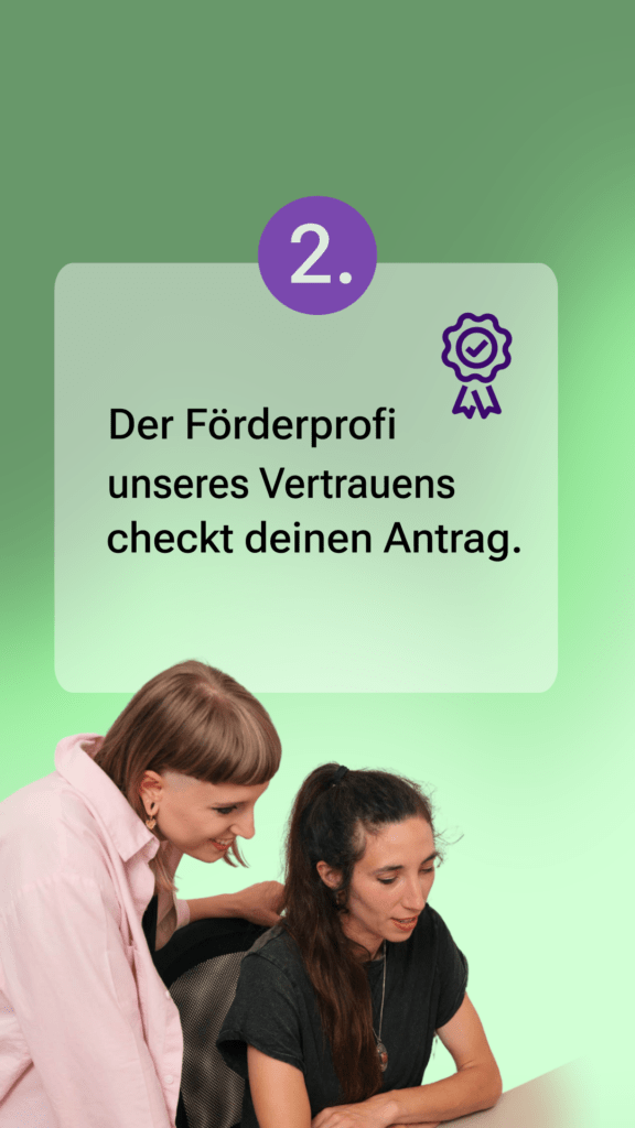 Der Förderprofi unseres Vertrauens überprüft deinen Antrag